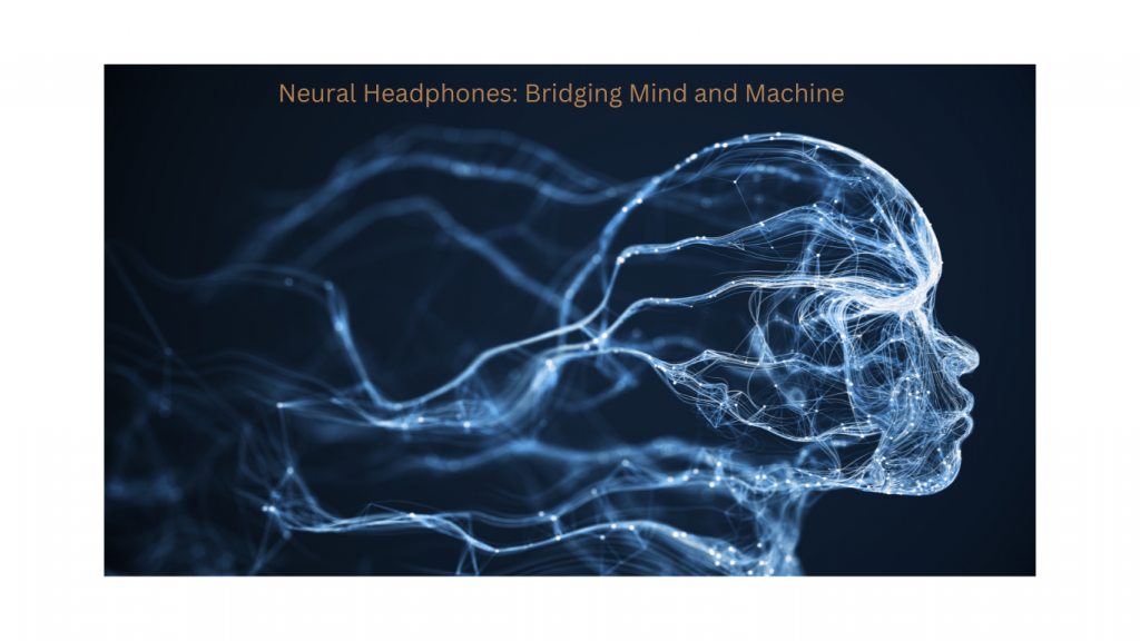 Neural Headphones: Bridging Mind and Machine