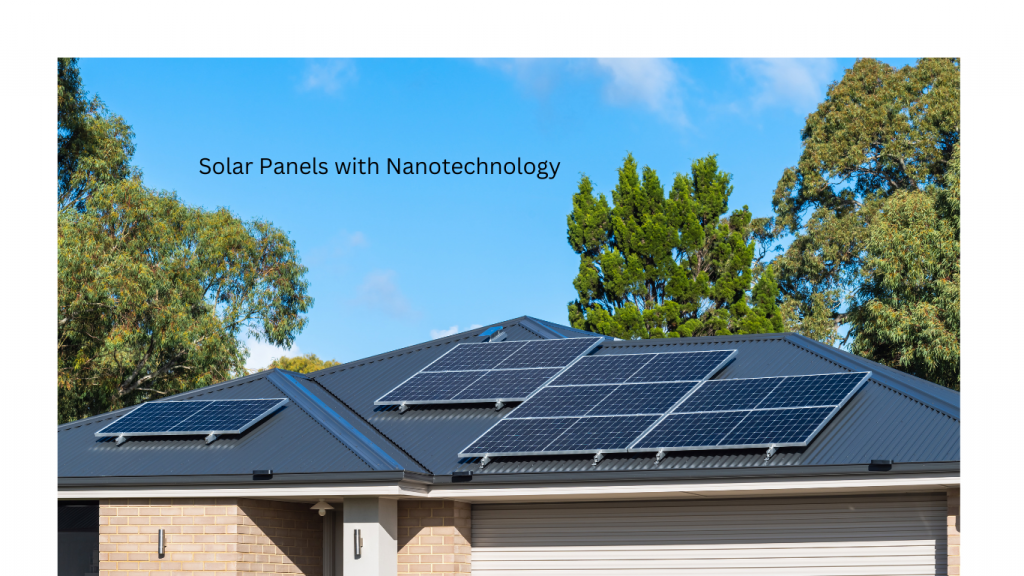Enhanced Solar Panels: Boosting Efficiency with Nanotechnology 1 Enhanced Solar Panels Boosting Efficiency with Nanotechnology