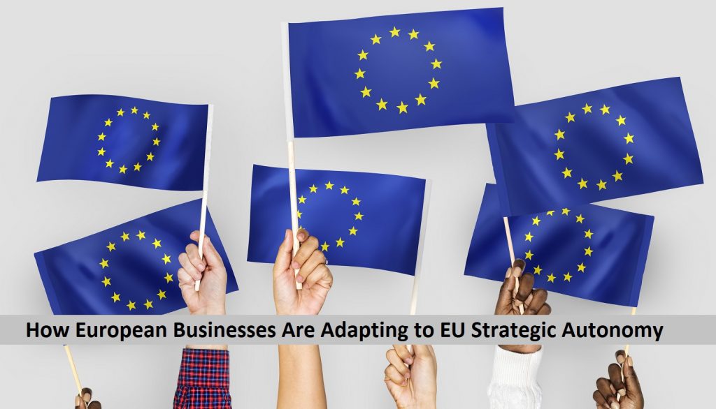 The EU’s Push for Strategic Autonomy: How Businesses Are Adapting