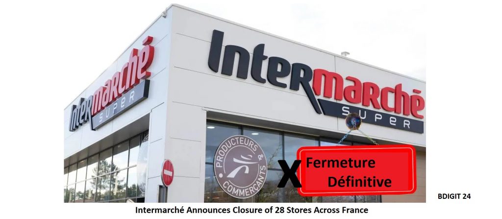 Intermarché to Close 28 Stores Across France: What It Means for Consumers and Employees