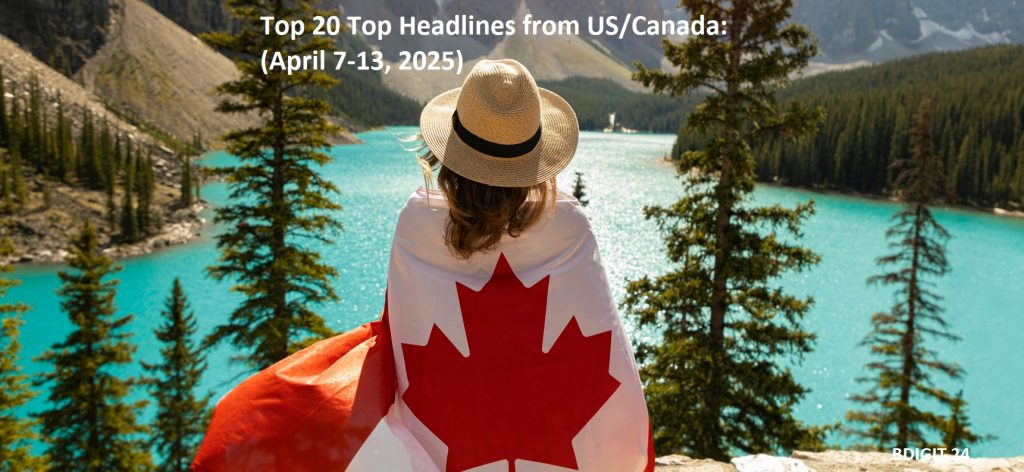 Top 20 Top Headlines from US/Canada:                                              (April 7-13, 2025)