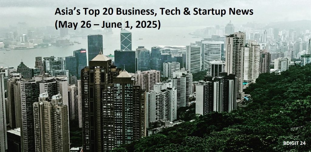 Asia’s Top 20 Business, Tech & Startup News: (May 26 – June 1, 2025)